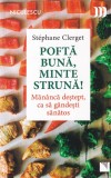 Stephane Clerget - Pofta buna, minte struna! Mananca destept, ca sa gandesti