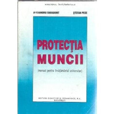 Protectia muncii. Manual pentru invatamantul universitar - Alexandru Darabont, Stefan Pece