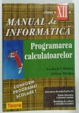 MANUAL DE INFORMATICA , CLASA A XII -A , PROGRAMAREA CALCULATOARELOR de GABRIEL DIMA si MIHAI DIMA , 1998