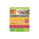 Kidney Health Gourmet Diet Guide &amp;amp; Cookbook