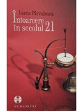 Ioana Parvulescu (coord.) - Intoarcere in secolul 21 (Editia: 2009)