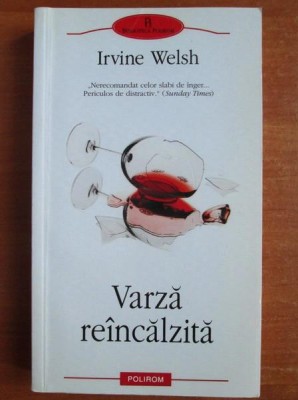 Irvine Welsh - Varză re&amp;icirc;ncălzită foto