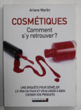 COSMETIQUES , COMMENT S &#039;Y RETROUVER ? par ARIANE WARLIN , 2017