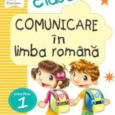 Comunicare in limba romana - Clasa 1. Partea 1. Varianta B - Caiet - Niculina-Ionica Visan, Cristina Martin, Arina Damian