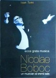 Carte Ioan Tomi - Nicolae Boboc un Muzian al Vremii Sale. Compozitor Roman, Muzica Clasica. Ecce Grata Musica. Brosata, 281p, 2002