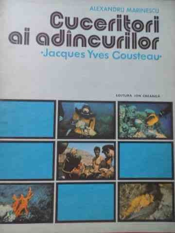 Cuceritori Ai Adincurilor Jacques Yves Cousteau - Alexandru Marinescu ,524779