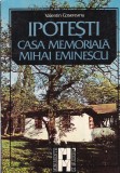 Valentin Cosereanu - Ipotesti. Casa Memoriala Mihai Eminescu