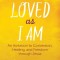 Loved as I Am: An Invitation to Conversion, Healing, and Freedom Through Jesus