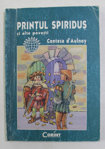 PRINTUL SPIRIDUS SI ALTE POVESTI de CONTESA D &#039; AULNOY , 1998