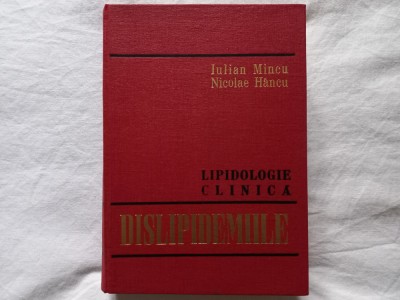 LIPIDOLOGIE CLINICA. DISLIPIDEMIILE- IULIAN MINCU, NICOLAE HANCU. TIRAJ MIC foto