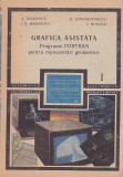 A. TANASESCU - GRAFICA ASISTATA PROGRAME FORTRAN PENTRU REPREZ. GEOMETRICE 2 VOL