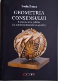Geometria consensului. Fundamentele politice ale autoritatii formelor de gandire &ndash; Sorin Borza