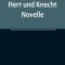 Herr und Knecht: Novelle
