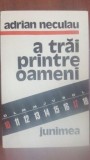 A trai printre oameni- Adrian Neculau