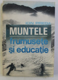 MUNTELE , FRUMUSETE SI EDUCATIE de ION PREDA , 1990