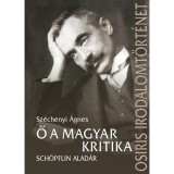 Ő a magyar kritika - Sch&ouml;pflin Alad&aacute;r - Sz&eacute;chenyi &Aacute;gnes