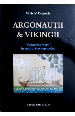 S. Dragomir - Argonauții &amp;amp; Vikingii. &amp;quot;Popoarele Mării&amp;quot; &amp;icirc;n spațiul traco-geto-dac foto