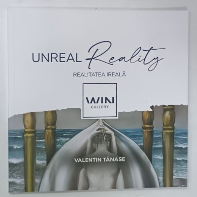 VALENTIN TANASE , UNREAL REALITY , REALITATEA IREALA , CATALOG DE EXPOZTIE , WIN GALLERY , 2025 foto