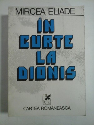 IN CURTE LA DIONIS - MIRCEA ELIADE foto