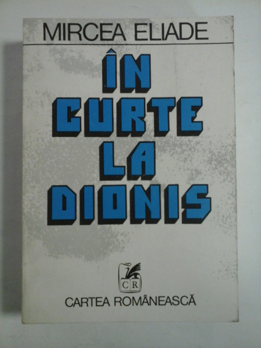 IN CURTE LA DIONIS - MIRCEA ELIADE