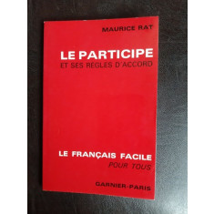 Le participe et ses regles d&#039;accord, le francais facile pour tous - Maurice Rat