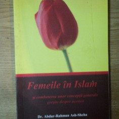 FEMEILE IN ISLAM SI COMBATEREA UNOR CONCEPTII GENERALE GRESITE DESPRE ACESTEA de ABDUR RAHMAN ASH SHEHA