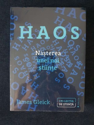 Haos. Nasterea unei noi stiinte &amp;ndash; James Gleick foto