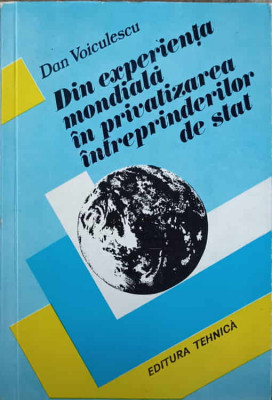 DIN EXPERIENTA MONDIALA IN PRIVATIZAREA INTREPRINDERILOR DE STAT-DAN VOICULESCU-218551 foto