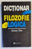 DICTIONAR DE FILOZOFIE SI LOGICA de ANTONY FLEW , 1996 *EDITIE BROSATA