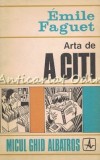 Cumpara ieftin Arta de a citi - Emile Faguet, Editura Albatros, 1973, Studii literare