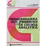 Dezagregarea sub presiune in chimia analitica - 1988 - Corneliu I. Manoliu (D217)