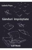 Ganduri imprastiate - Izabela Popa