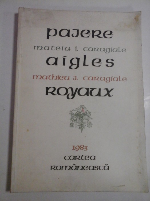 PAJERE - MATEIU I. CARAGIALE - AIGLES - MATHIEU I. CARAGIALE - ROYAUZ