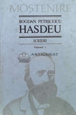 Scrieri (volumul 1) - 1993 - Bogdan Petriceicu Hasdeu (V56) foto