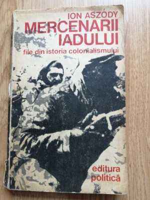 Ion Aszody - Mercenarii iadului. Legiunea straina, 1974 foto