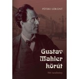 Gustav Mahler k&ouml;r&uacute;t - H&eacute;t tanulm&aacute;ny - P&eacute;teri L&oacute;r&aacute;nt