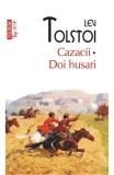 Cazacii. Doi Husari Top 10+ Nr 568, Lev Tolstoi - Editura Polirom