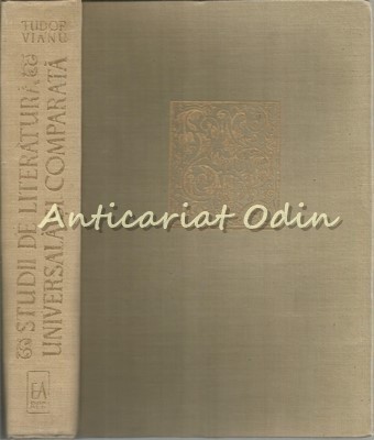 Studii De Literatura Universala Si Comparata - Tudor Vianu - Tiraj: 8000 Ex.