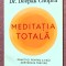 Meditatia totala. Practici pentru a trai adevarata trezire - Dr. Deepak Chopra
