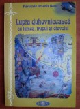 Arsenie Boca - Lupta duhovniceasca cu lumea, trupul si diavolul