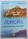 CEAHLAUL , REALITATEA UNUI MIT de D . DIEACONU ... I . SANDULACHE , 2008 * DEDICATIE