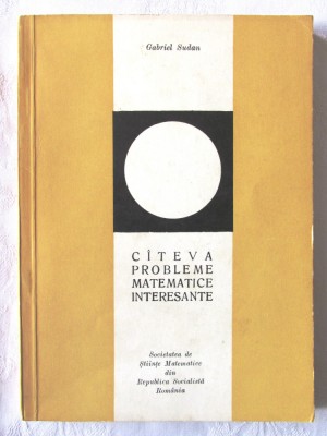 CATEVA PROBLEME MATEMATICE INTERESANTE, Gabriel Sudan, 1969 foto