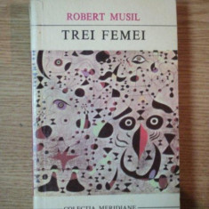 TREI FEMEI de ROBERT MUSIL , 1970