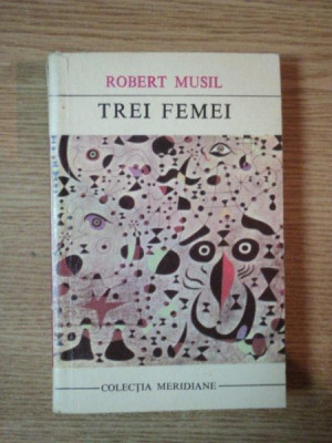 TREI FEMEI de ROBERT MUSIL , 1970 foto