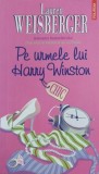 Carte Pe urmele lui Harry Winston - Lauren Weisberger