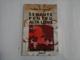 SEMINTE PENTRU ALTA LUME - FLORIN MUNTEANU