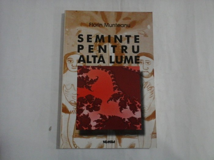 SEMINTE PENTRU ALTA LUME - FLORIN MUNTEANU