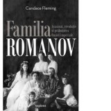 Familia Romanov. Asasinat, revolutie si prabusirea Rusiei imperiale - Gabriel Tudor, Candace Fleming