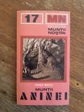 Muntii Aninei cu harta - Nr.17, Colectia Muntii Nostri / C Ge0 P, Alta editura