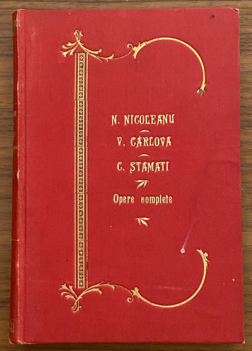 N. Nicoleanu V. Carlova C. Stamati - Opere Complete 1906 editia 1